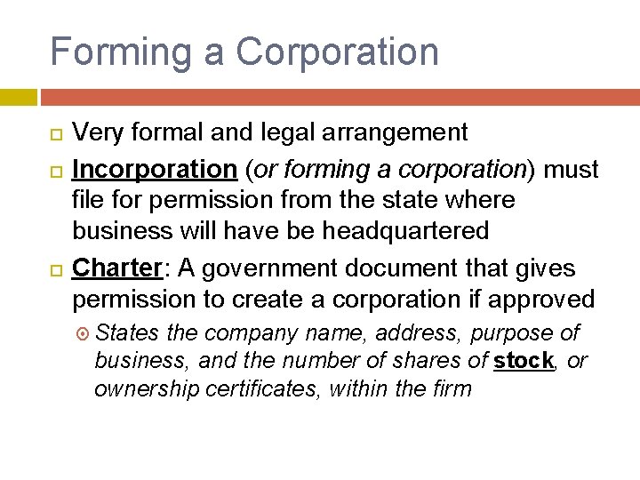 Forming a Corporation Very formal and legal arrangement Incorporation (or forming a corporation) must
