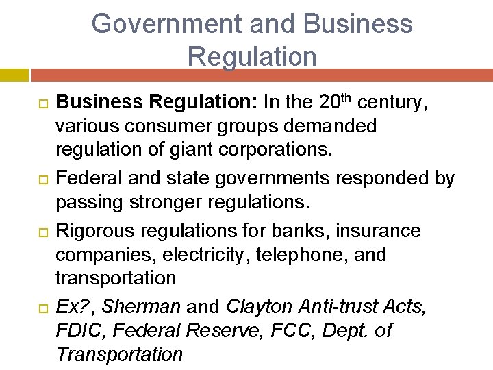 Government and Business Regulation Business Regulation: In the 20 th century, various consumer groups