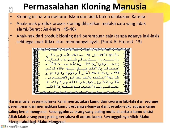 Permasalahan Kloning Manusia • Kloning ini haram menurut Islam dan tidak boleh dilakukan. Karena