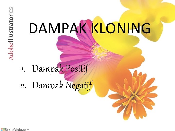 DAMPAK KLONING 1. Dampak Positif 2. Dampak Negatif 