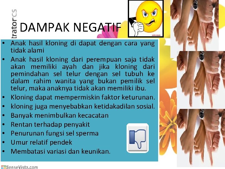 DAMPAK NEGATIF • Anak hasil kloning di dapat dengan cara yang tidak alami •