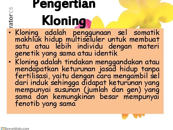 Pengertian Kloning • Kloning adalah penggunaan sel somatik makhluk hidup multiseluler untuk membuat satu