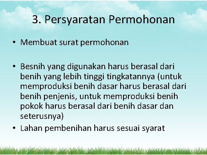 3. Persyaratan Permohonan • Membuat surat permohonan • Besnih yang digunakan harus berasal dari