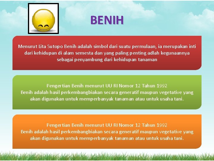 BENIH Menurut Lita Sutopo Benih adalah simbol dari suatu permulaan, ia merupakan inti dari