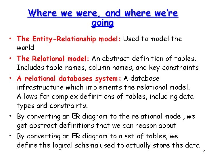 Where we were, and where we’re going • The Entity-Relationship model: Used to model