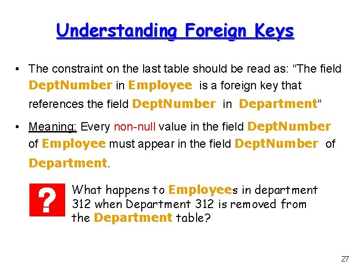 Understanding Foreign Keys • The constraint on the last table should be read as: