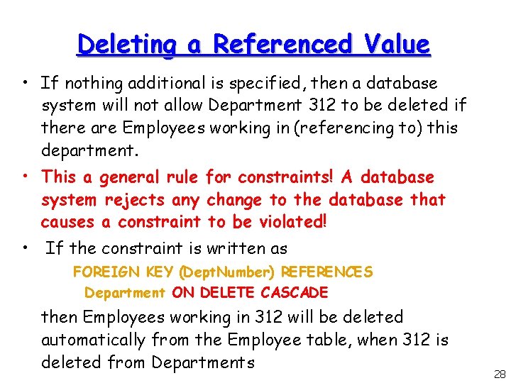 Deleting a Referenced Value • If nothing additional is specified, then a database system