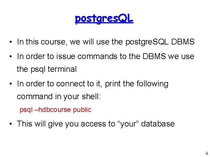 postgres. QL • In this course, we will use the postgre. SQL DBMS •