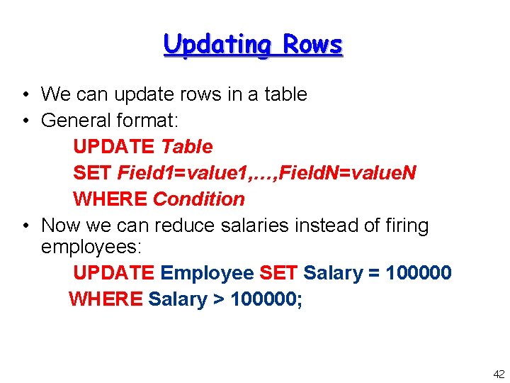 Updating Rows • We can update rows in a table • General format: UPDATE