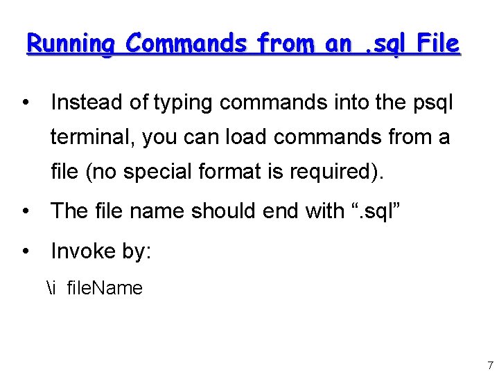 Running Commands from an. sql File • Instead of typing commands into the psql