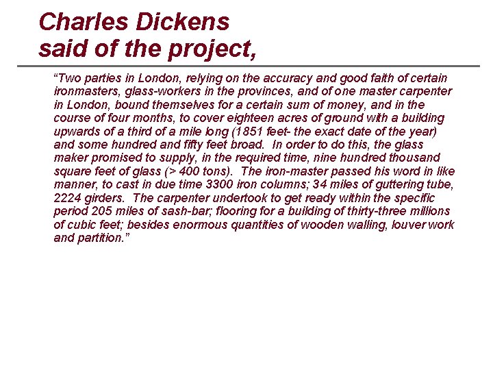Charles Dickens said of the project, “Two parties in London, relying on the accuracy
