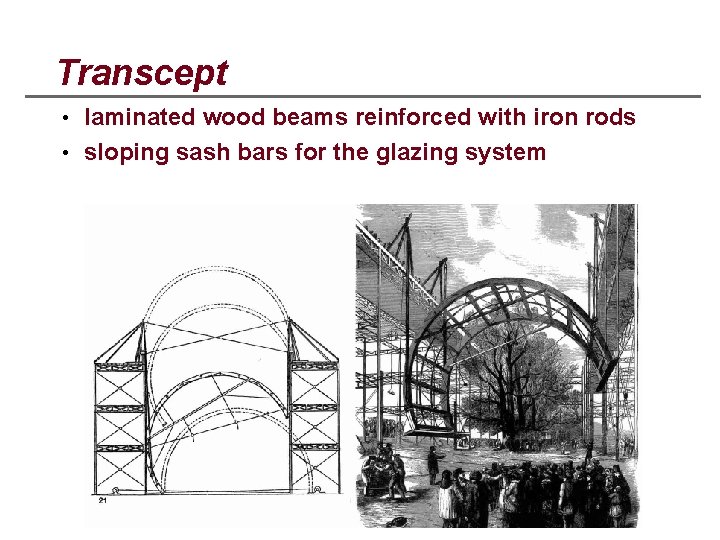 Transcept • laminated wood beams reinforced with iron rods • sloping sash bars for
