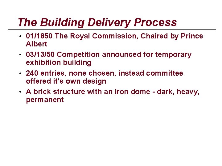 The Building Delivery Process • 01/1850 The Royal Commission, Chaired by Prince Albert •
