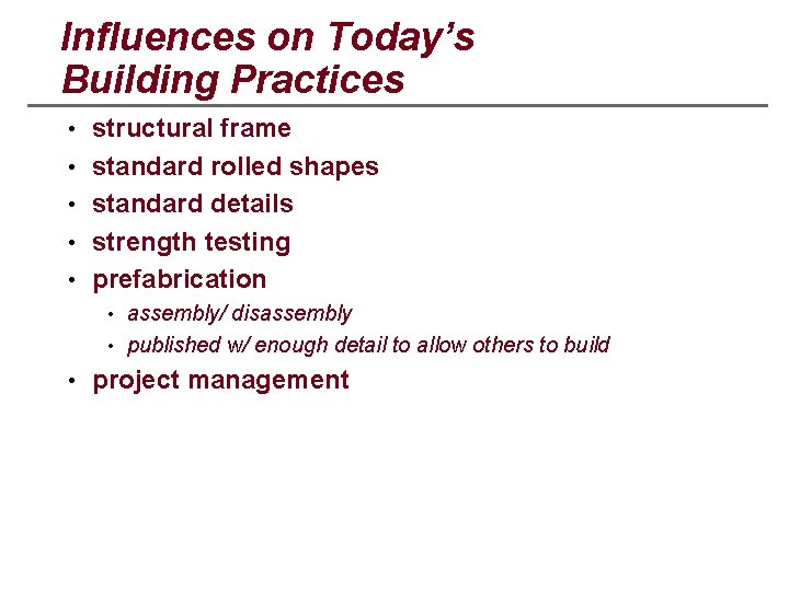 Influences on Today’s Building Practices • structural frame • standard rolled shapes • standard