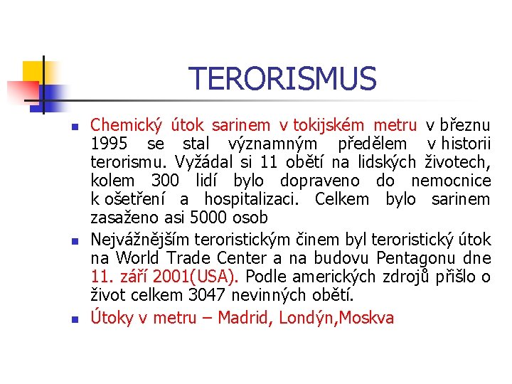 TERORISMUS n n n Chemický útok sarinem v tokijském metru v březnu 1995 se