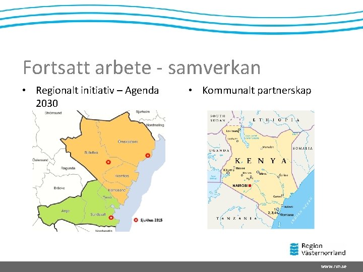 Fortsatt arbete - samverkan • Regionalt initiativ – Agenda 2030 • Kommunalt partnerskap www.