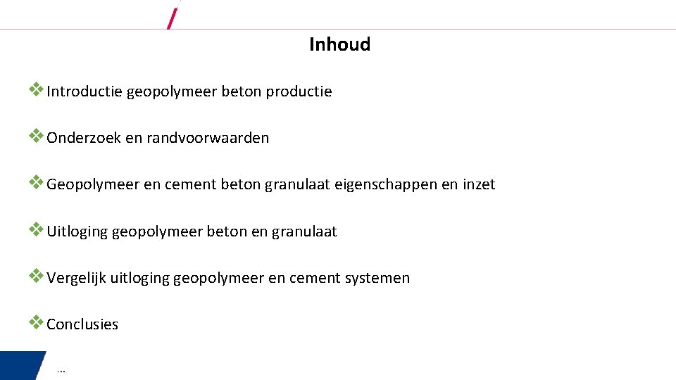 Inhoud v Introductie geopolymeer beton productie v Onderzoek en randvoorwaarden v Geopolymeer en cement