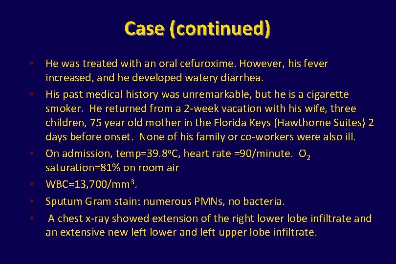 Case (continued) • He was treated with an oral cefuroxime. However, his fever increased,