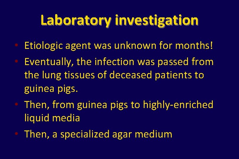 Laboratory investigation • Etiologic agent was unknown for months! • Eventually, the infection was