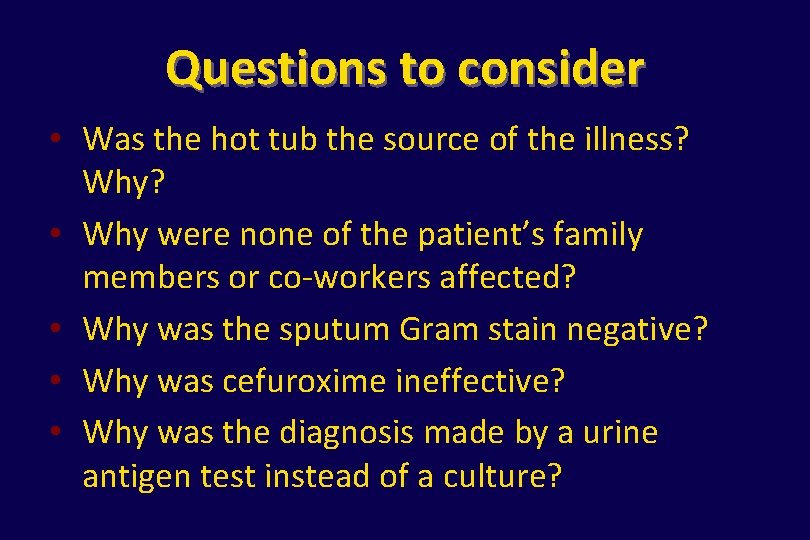 Questions to consider • Was the hot tub the source of the illness? Why?
