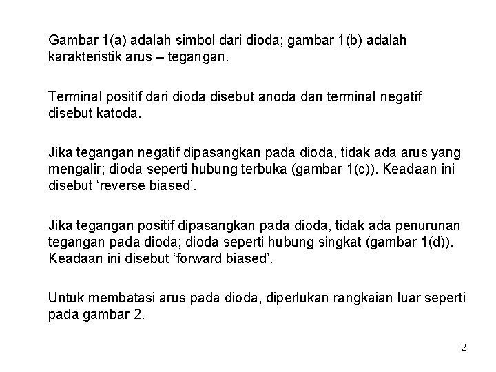 Gambar 1(a) adalah simbol dari dioda; gambar 1(b) adalah karakteristik arus – tegangan. Terminal