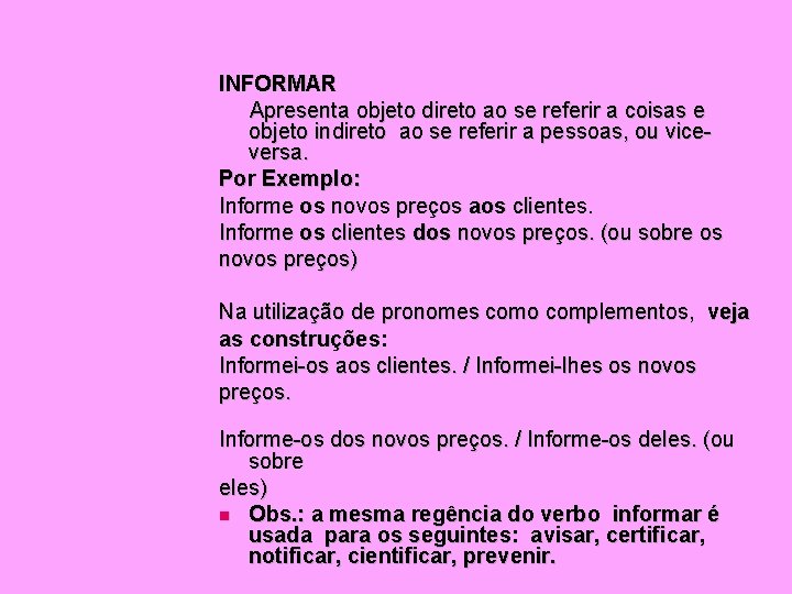 INFORMAR Apresenta objeto direto ao se referir a coisas e objeto indireto ao se