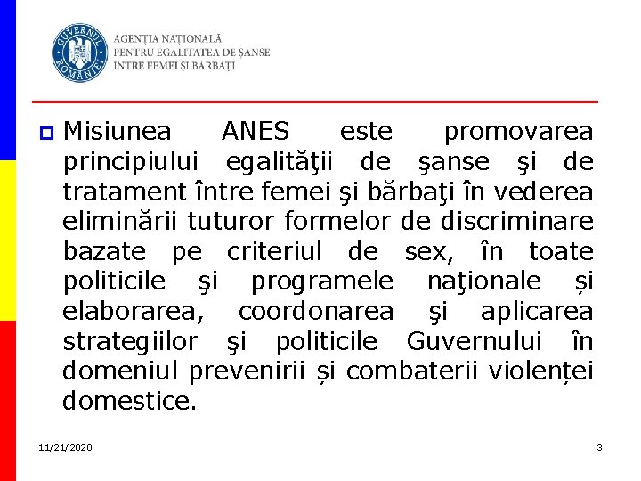 p Misiunea ANES este promovarea principiului egalităţii de şanse şi de tratament între femei p Misiunea ANES este promovarea principiului egalităţii de şanse şi de tratament între femei