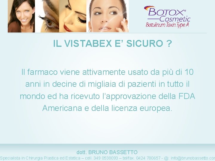 IL VISTABEX E’ SICURO ? Il farmaco viene attivamente usato da più di 10