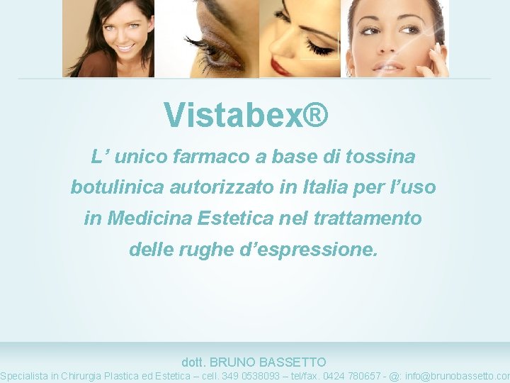 Vistabex® L’ unico farmaco a base di tossina botulinica autorizzato in Italia per l’uso