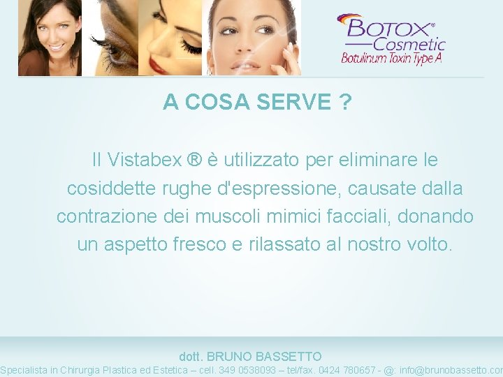 A COSA SERVE ? Il Vistabex ® è utilizzato per eliminare le cosiddette rughe