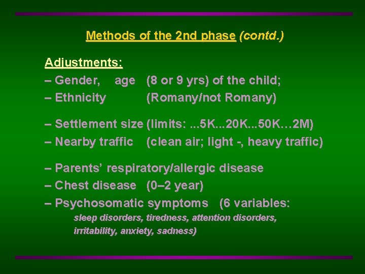 Methods of the 2 nd phase (contd. ) Adjustments: – Gender, age (8 or