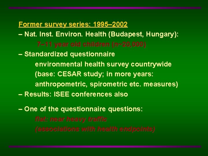 Former survey series: 1995– 2002 – Nat. Inst. Environ. Health (Budapest, Hungary): 7– 11