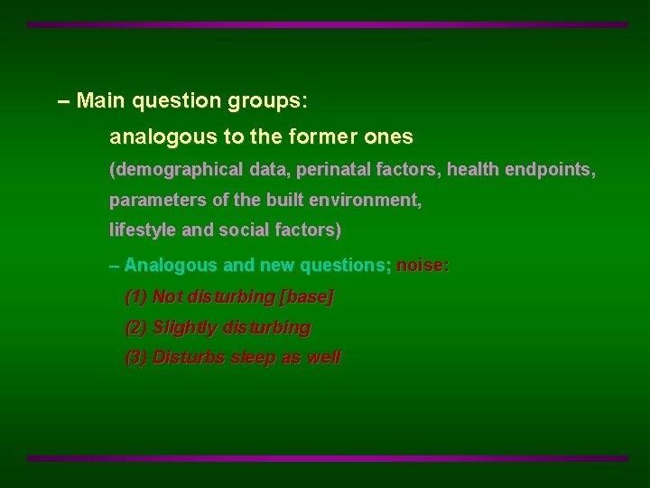 – Main question groups: analogous to the former ones (demographical data, perinatal factors, health