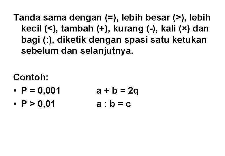 Tanda sama dengan (=), lebih besar (>), lebih kecil (<), tambah (+), kurang (-),