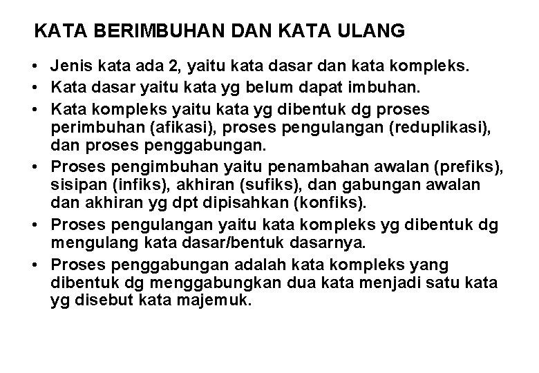 KATA BERIMBUHAN DAN KATA ULANG • Jenis kata ada 2, yaitu kata dasar dan