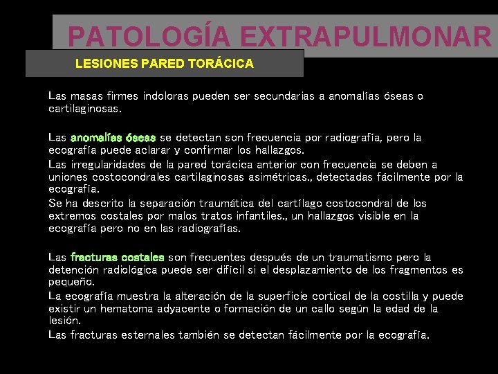 PATOLOGÍA EXTRAPULMONAR LESIONES PARED TORÁCICA Las masas firmes indoloras pueden ser secundarias a anomalías