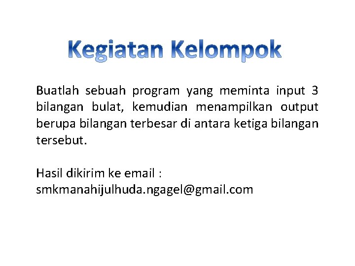 Buatlah sebuah program yang meminta input 3 bilangan bulat, kemudian menampilkan output berupa bilangan