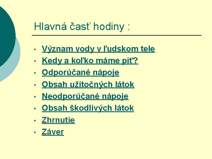 Hlavná časť hodiny : • • Význam vody v ľudskom tele Kedy a koľko