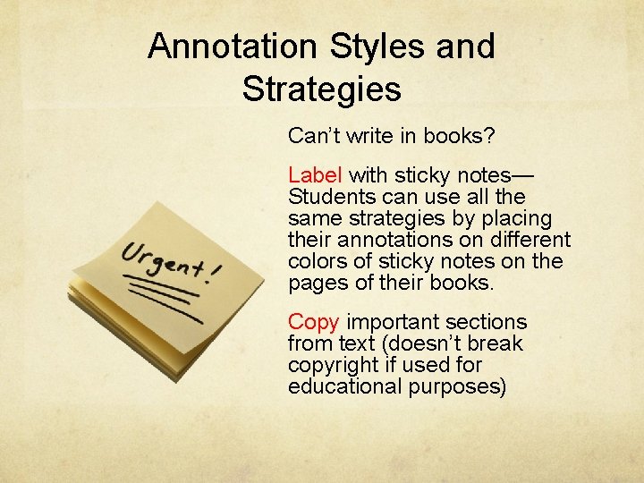 Annotation Styles and Strategies Can’t write in books? Label with sticky notes— Students can Annotation Styles and Strategies Can’t write in books? Label with sticky notes— Students can