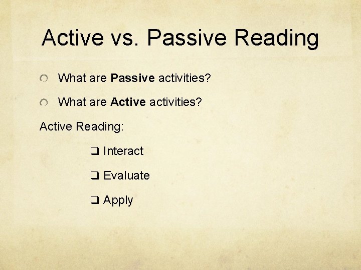 Active vs. Passive Reading What are Passive activities? What are Active activities? Active Reading: Active vs. Passive Reading What are Passive activities? What are Active activities? Active Reading: