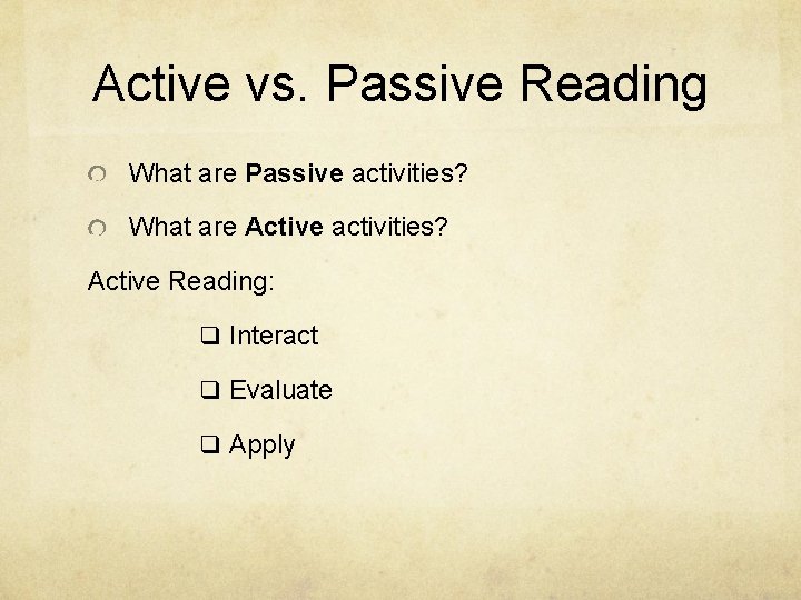 Active vs. Passive Reading What are Passive activities? What are Active activities? Active Reading: