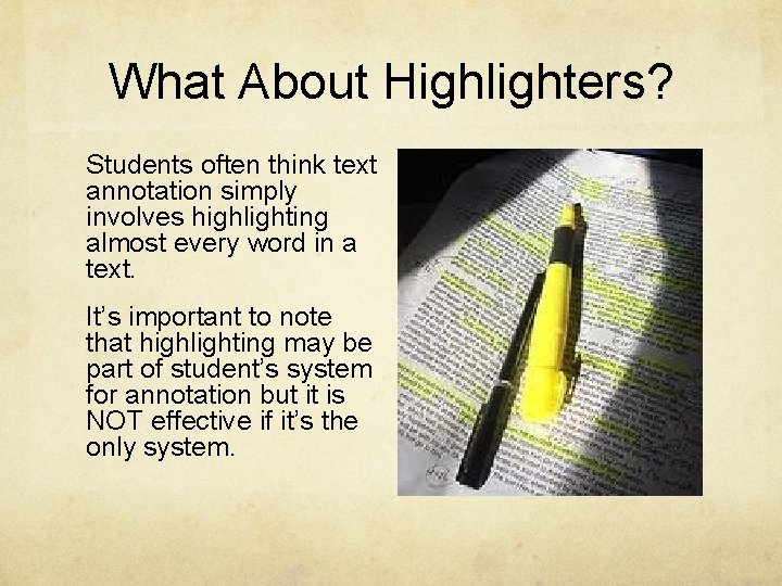 What About Highlighters? Students often think text annotation simply involves highlighting almost every word