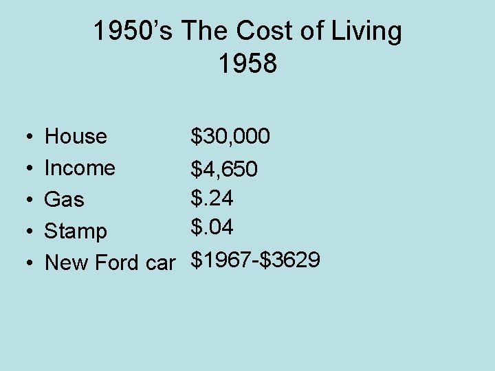 1950’s The Cost of Living 1958 • • • House Income Gas Stamp New