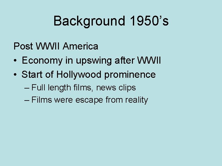 Background 1950’s Post WWII America • Economy in upswing after WWII • Start of