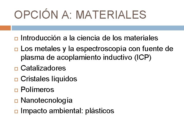 OPCIÓN A: MATERIALES Introducción a la ciencia de los materiales Los metales y la