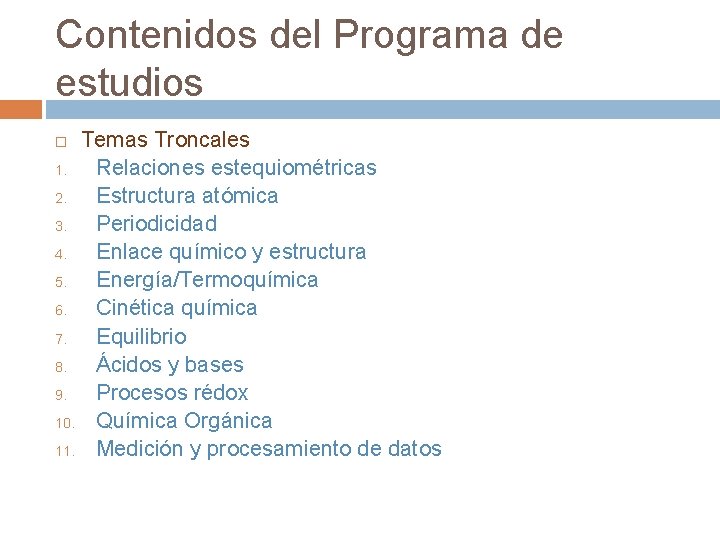 Contenidos del Programa de estudios Temas Troncales 1. Relaciones estequiométricas 2. Estructura atómica 3.