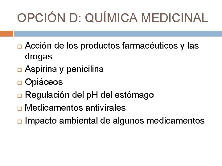 OPCIÓN D: QUÍMICA MEDICINAL Acción de los productos farmacéuticos y las drogas Aspirina y