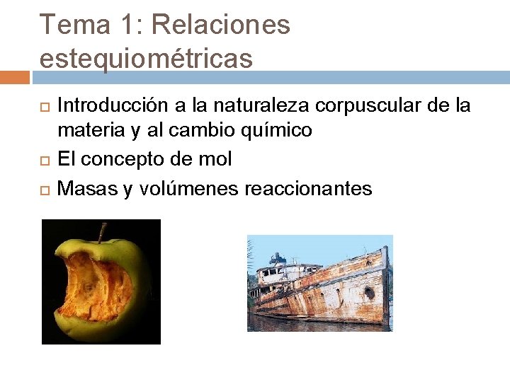 Tema 1: Relaciones estequiométricas Introducción a la naturaleza corpuscular de la materia y al