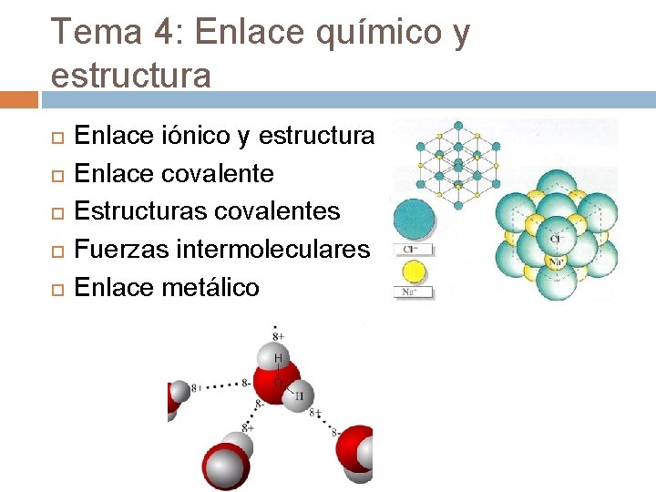 Tema 4: Enlace químico y estructura Enlace iónico y estructura Enlace covalente Estructuras covalentes