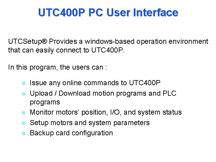 UTC 400 P PC User Interface UTCSetup® Provides a windows-based operation environment that can